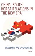 China-South Korea Relations in the New Era di Min Ye edito da Lexington
