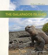The Galapagos Islands the Galapagos Islands di Sarah Louise Kras, Sara Louise Kras edito da Cavendish Square Publishing
