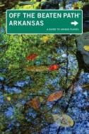 Arkansas Off the Beaten Path (R) di Patti DeLano edito da Rowman & Littlefield