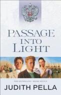 Passage Into Light di Judith Pella edito da BETHANY HOUSE PUBL