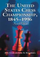 The United States Chess Championship, 1845-1996 di Andy Soltis, Gene H. McCormick edito da Mcfarland & Co Inc
