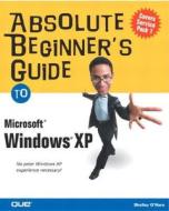 Absolute Beginner's Guide to Microsoft Windows XP di Shelley O'Hara edito da Que