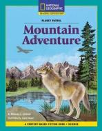 Content-Based Chapter Books Fiction (Science: Planet Patrol): Mountain Adventure di Rebecca L. Johnson edito da NATL GEOGRAPHIC SOC