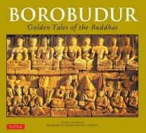 Borobudur di John Norman Miksic, Anita Tranchini edito da Tuttle Publishing
