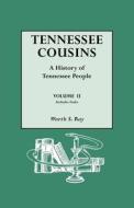Tennessee Cousins. A History Of Tennessee People. Volume Ii, Includes Index di Worth S Ray edito da Genealogical Publishing Company