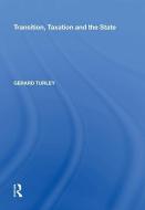 Transition, Taxation and the State di Gerard Turley edito da Taylor & Francis Inc