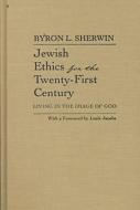 Jewish Ethics for the Twenty-First Century di Byron L. Sherwin edito da Syracuse University Press