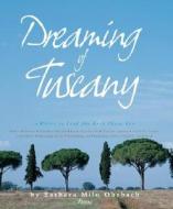Dreaming of Tuscany di Barbara Milo Ohrbach edito da Rizzoli International Publications