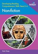 Developing Reading Comprehension Skills Years 5-6: Non-fiction di Kate Heap edito da Brilliant Publications