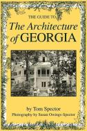 The Guide to the Architecture of Georgia di Tom Spector edito da The University of South Carolina Press