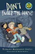 Don't Enter the House! di Veronika Martenova Charles edito da TUNDRA BOOKS INC