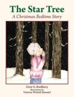 The Star Tree: A Christmas Bedtime Story di Gene G. Bradbury edito da Bookwilde Children's Books