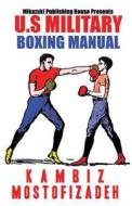 U.S. Military Boxing Manual di Kambiz Mostofizadeh, U. S. Military edito da Mikazuki Publishing House