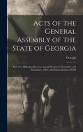 ACTS OF THE GENERAL ASSEMBLY OF THE STAT di GEORGIA edito da LIGHTNING SOURCE UK LTD