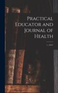 Practical Educator and Journal of Health; 1, (1847) di Anonymous edito da LIGHTNING SOURCE INC