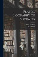 Plato's Biography of Socrates di A. E. Taylor, British Academy edito da LEGARE STREET PR