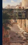 Jerusalem: As It Was And As It Is di Karl Johann Ball edito da LEGARE STREET PR