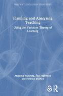 Planning And Analyzing Teaching di Angelika Kullberg, Ake Ingerman, Ference Marton edito da Taylor & Francis Ltd