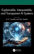Explainable, Interpretable, And Transparent AI Systems edito da Taylor & Francis Ltd