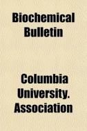 Biochemical Bulletin di Columbi Association edito da General Books