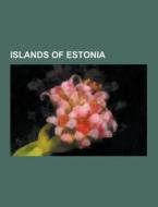 Islands of Estonia di Books Llc edito da Books LLC, Reference Series