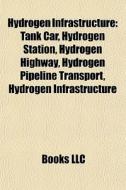 Hydrogen Infrastructure: Tank Car, Hydro di Books Llc edito da Books LLC, Wiki Series