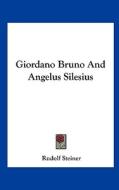 Giordano Bruno and Angelus Silesius di Rudolf Steiner edito da Kessinger Publishing