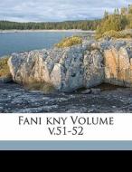 Fani Kny Volume V.51-52 di Magyar Fani Tulat edito da Nabu Press