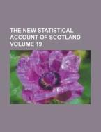 The New Statistical Account of Scotland Volume 19 di Anonymous edito da Rarebooksclub.com