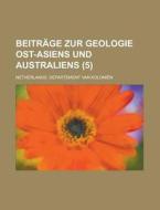 Beitrage Zur Geologie Ost-asiens Und Australiens (5) di United States Congress Joint, Netherlands Kolonien edito da Rarebooksclub.com