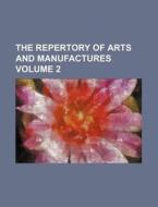 The Repertory of Arts and Manufactures Volume 2 di Books Group edito da Rarebooksclub.com