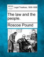 The Law And The People. di Roscoe Pound edito da Gale, Making of Modern Law