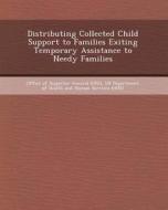 Distributing Collected Child Support to Families Exiting Temporary Assistance to Needy Families di Elizabeth Kathryn Davis edito da Bibliogov