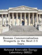 Biomass Commercialization Prospects In The Next 2-5 Years edito da Bibliogov