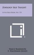 Zoology Self Taught: Little Blue Book, No. 725 di Vance Randolph edito da Literary Licensing, LLC