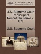 U.s. Supreme Court Transcript Of Record Dauterive V. U S edito da Gale Ecco, U.s. Supreme Court Records