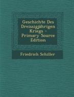 Geschichte Des Dreissigjahrigen Kriegs di Friedrich Schiller edito da Nabu Press
