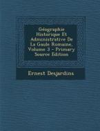 Geographie Historique Et Administrative de La Gaule Romaine, Volume 3 di Ernest Desjardins edito da Nabu Press