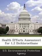Health Effects Assessment For 1,2 Dichloroethane edito da Bibliogov