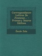 Correspondance: Lettres de Jeunesse... di Emile Zola edito da Nabu Press