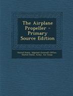 The Airplane Propeller - Primary Source Edition edito da Nabu Press
