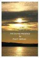 The Divine Presence di Paul F Bellows edito da Lulu.com