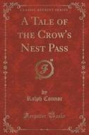 A Tale Of The Crow's Nest Pass (classic Reprint) di Ralph Connor edito da Forgotten Books