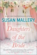 Daughters of the Bride di Susan Mallery edito da HARLEQUIN SALES CORP