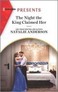 The Night the King Claimed Her di Natalie Anderson edito da HARLEQUIN SALES CORP