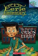 The End of Orson Eerie? A Branches Book (Eerie Elementary #10) di Jack Chabert edito da Scholastic Inc.