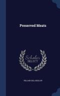 Preserved Meats di Willard Dell Bigelow edito da Sagwan Press