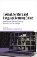 Taking Literature and Language Learning Online: New Perspectives on Teaching, Research and Technology edito da BLOOMSBURY ACADEMIC