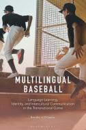 Multilingual Baseball di Brendan H O'Connor edito da BLOOMSBURY ACADEMIC