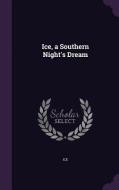 Ice, A Southern Night's Dream di Ice edito da Palala Press